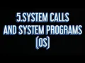 System calls and System programs OS