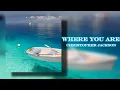 Where you are - Christopher Jackson //