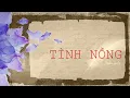 Download Lagu TÌNH NỒNG | Tuấn Anh | Đừng buồn nhé em hỡi, cuộc tình nào không mang...