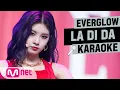 Download Lagu ♬ EVERGLOW - LA DI DA KARAOKE ♬