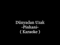 Dünyadan Uzak - Pinhani (Karaoke)