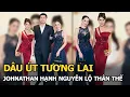 Lagu Dâu út tương lai Johnathan Hạnh Nguyễn lộ thân thế