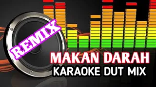 Download MAKAN DARAH KARAOKE DUT MIX REMIX AUDIO JERNIH MP3