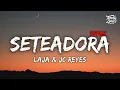 LAJA & JC REYES - SETEADORA - REMIX (Letra)