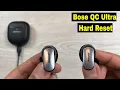 Bose QuietComfort Ultra Earbuds - Hard Reset