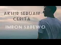 Download Lagu AKHIR SEBUAH CERITA// IMRON SADEWO