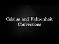 Celsius and Fahrenheit Conversions