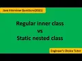 Regular inner class vs Static nested class Java interview question 2021