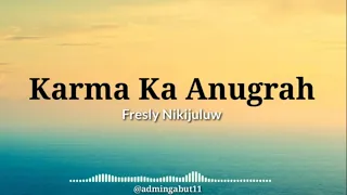 Download Fresly Nikijuluw - Karma Ka Anugrah (Lirik Video) MP3