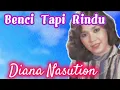 Download Lagu BENCI TAPI RINDU                     Diana Nasution