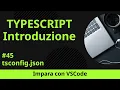 Impara con VSCode Introduzione a TypeScript tsconfig json