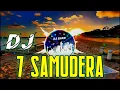 Download Lagu DJ 7 SAMUDERA || Hadirmu Akan Menjadi Cerita Terindah, Sepanjang Hidup Dan Matiku || Gamma 1