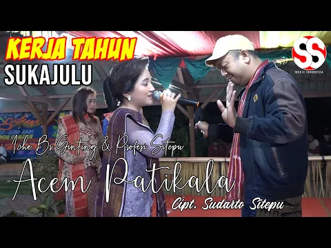 Download MP3 KERJA TAHUN SUKAJULU | ACEM PATIKALA Cipt. SUDARTO SITEPU | ICHE BR GINTING & PROFESI SITEPU