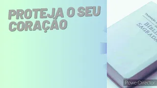 DISCURSO: PROTEJA O SEU CORAÇÃO