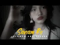 Download Lagu Sanam Re [Slowed + Reverb] | Arijit Singh | Heartbreak Lofi Vibes 💔🌧️