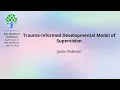 Trauma-informed Developmental Model of Supervision
