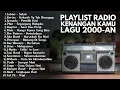 Lagu LAGU HITS RADIO 2000-AN POP INDONESIA TERBAIK \u0026 BIKIN NOSTALGIA | Playlist Kenangan Kamu Masa SMA