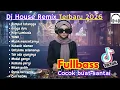 Lagu DJ House Full Bass 2026 🚀 Remix Terbaru, Chill \u0026 Nagih