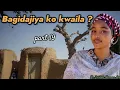 Bagidajiya ko kwaila part 19