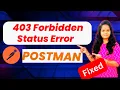 403 Forbidden Error Postman How to Solve 403 forbidden error in POSTMAN