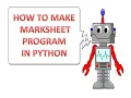 PYTHON HOW TO MAKE MARKSHEET PROGRAM IN PYTHON