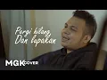 Download Lagu REMEMBER OF TODAY - Pergi Hilang Dan Lupakan [MGK COVER] Mario G Klau