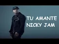 Nicky jam tu amante