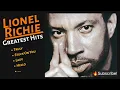 Download Lagu 🔥 LIONEL RICHIE GREATEST HITS ♪