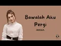 Download Lagu Rossa - Bawalah Aku Pergi OST. Mantan Tapi Menikah (Lirik Lagu) #BawalahAkuPergi