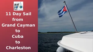 11 day Sail from Grand Cayman to Cuba to Charleston SC – EP27