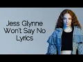 Jess Glynne - Won't Say No ~ Lyrics