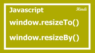 95 javascript window resizeto and resizeby in Hindi