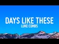 Lagu Luke Combs - Days Like These (Lyrics)