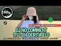DJ NO COMMENT (TUTY WIBOWO) - DJ FULLBAND CAMPURAN VIRAL TOKTOK