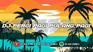 dj pergi pagi pulang pagi aku rela pergi pagi pulang pagi terbaru 2024 viral tiktok