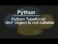 Python TypeError dict object is not callable