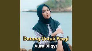datang untuk pergi