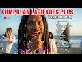 Lagu KUMPULAN LAGU KOES PLUS COVER DENGAN VERSI REGGAE