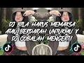 Download Lagu DJ BILA HARUS MEMAKSA ATAU BERDARAH UNTUKMU X DJ COBALAH MENGERTI