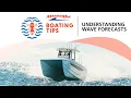 Understanding Wave Forecasts Boating Tips