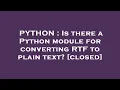 PYTHON Is there a Python module for converting RTF to plain text