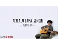 Download Lagu Kunto Aji - Terlalu lama sendiri (Lyric Video)