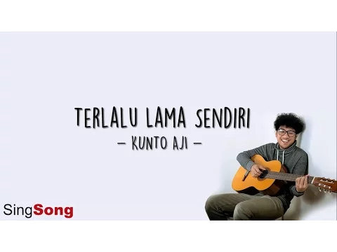 Download MP3 Kunto Aji - Terlalu lama sendiri (Lyric Video)