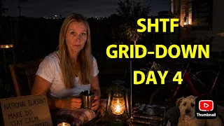 SHTF GRID-DOWN DAY 4