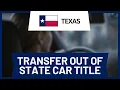 Transfer Out of State Title to Texas