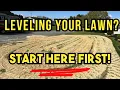 I WISH I Knew These Tips SOONER Part 1 To Leveling YOUR Lawn