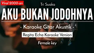 Aku Bukan Jodohnya (Karaoke Akustik) - Tri Suaka (Regita Echa Karaoke Version)