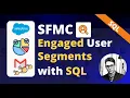 Marketing Cloud How to create Engaged User Segment with SQL