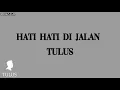 Download Lagu Hati Hati dijalan ( Lirik ) - Tulus