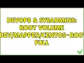 DevOps SysAdmins Root volume centos-root full 2 Solutions